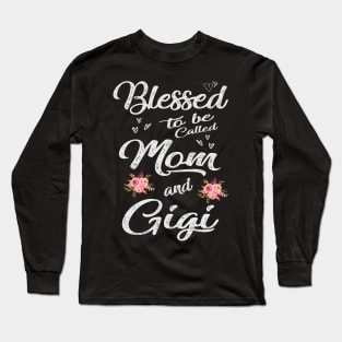 gigi blessed to be called mom and gigi Long Sleeve T-Shirt